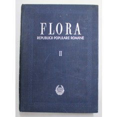 FLORA REPUBLICII POPULARE ROMANE , REDACTOR PRINCIPAL : TRAIAN SAVULESCU , VOL II , 1953