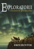 Drumul de gheata si foc. Volumul 5/Erin Hunter