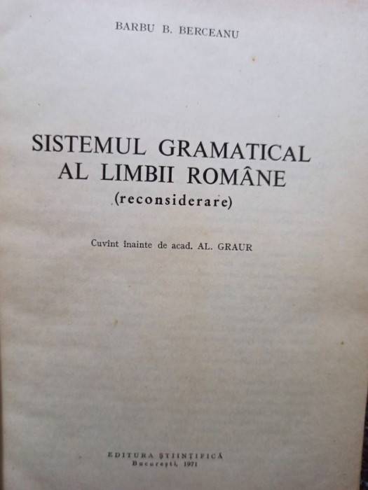 Barbu B. Berceanu - Sistemul gramatical al limbii romane (semnata) (1971)