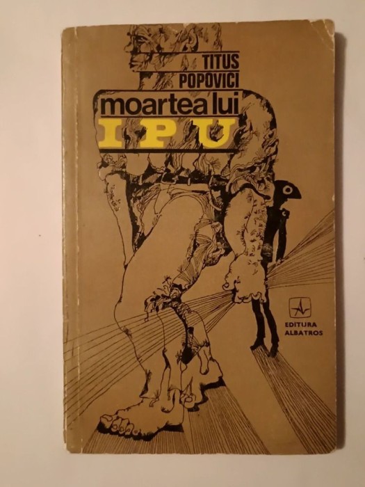 Titus Popovici - Moartea lui Ipu (ediția a II-a; ilustrații Done Stan)