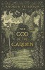 The God of the Garden: Thoughts on Creation, Culture, and the Kingdom