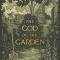 The God of the Garden: Thoughts on Creation, Culture, and the Kingdom