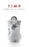 Roman Timp Rebeca Ciaușu Paperback Poveste Tineri Generatie Dificultati Curaj