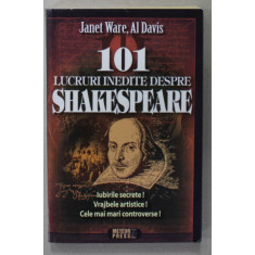 101 LUCRURI INEDITE DESPRE SHAKESPEARE de JANET WARE si AL DAVIS , 2011