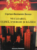 Ciprian Beniamin Benea - Nuclearul clima, energie si razboi (2011)