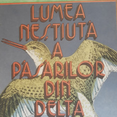 Lumea neștiută a păsărilor din Delta Dunării - Dimitrie Radu