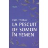 La pescuit de somon in Yemen - Paul Torday, Leda, 2008, Roman, Beletristica, 382 pagini