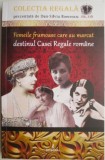 Femeile frumoase care au marcat destinul Casei Regale romane. Docu-drame si mituri istorice evocate de Dan-Silviu Boerescu