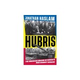 Hubris: The American Origins of Russia's War Against Ukraine