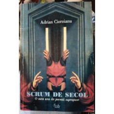 Scrum de secol, o suta una de povesti suprapuse - Adrian Cioroianu (cu dedicatie)