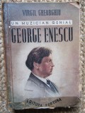 Virgil Gheorghiu - Un muzician genial, George Enescu (1944)