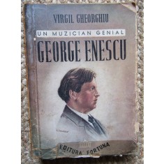Virgil Gheorghiu - Un muzician genial, George Enescu (1944)