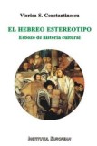 Cumpara ieftin El hebreo estereotipo. Esbozo de historia cultural/Viorica S. Constantinescu