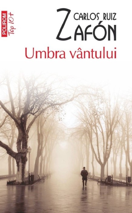 Umbra Vintului (Top 10), Carlos Ruiz Zafon - Editura Polirom