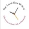 The Art of Slow Writing: Reflections on Time, Craft, and Creativity