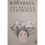 Yasunari Kawabata - Les belles endormies (editia 1970)