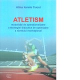 Atletism. Modalitati de operationalizare a strategiei didactice de optimizare a nivelului motivational - Alina Ionela Cucui