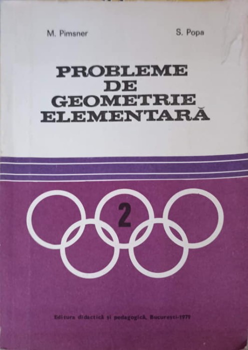 PROBLEME DE GEOMETRIE ELEMENTARA-M. PIMSNER, S. POPA-223490