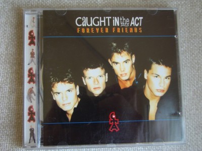 CAUGHT IN THE ACT - Forever Friends - C D Original ca NOU foto