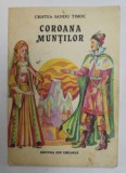 COROANA MUNTILOR de CRISTEA SANDU TIMOC , ILUSTRATII de GH. CERNAEANU , 1983