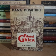 DANA DUMITRIU - PRINTUL GHICA ( ROMAN ) , EDITIA A II-A , 1997 *