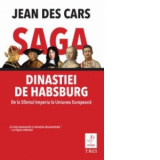 Saga Dinastiei de Habsburg - Jean Des Cars