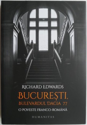 Bucuresti, Bulevardul Dacia 77. O poveste franco-romana &amp;ndash; Richard Edwards foto