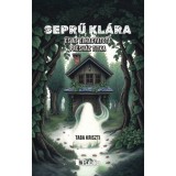 Seprű Kl&aacute;ra &eacute;s az elhagyatott pr&eacute;sh&aacute;z titka - Taba Kriszti