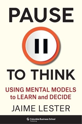 Pause to Think: Using Mental Models to Learn and Decide foto