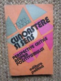CUNOASTERE SI SENS - PERSPECTIVE CRITICE ASUPRA POZITIVISMULUI de ANDREI MARGA , 1984