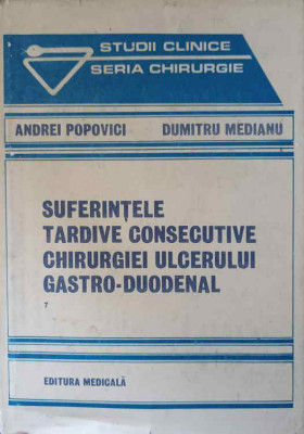 SUFERINTELE TARDIVE CONSECUTIVE CHIRURGIEI ULCERULUI GASTRO-DUODENAL-ANDREI POPOVICI DUMITRU MEDIANU foto