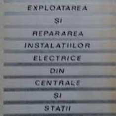 C. Vîlciu - Exploatarea si repararea instal. electrice din centrale si statii