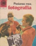 Pasiunea mea, fotografia