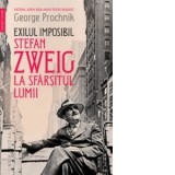 Exilul imposibil. Stefan Zweig la sfarsitul lumii - Alexandru Macovescu, George Prochnik