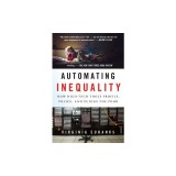 Automating Inequality: How High-Tech Tools Profile, Police, and Punish the Poor