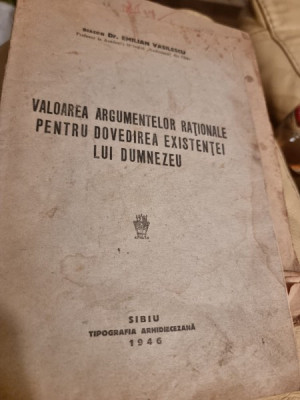 Emilian Vasilescu - Valoarea argumentelor rationale pentru dovedirea existentei lui Dumnezeu foto