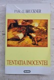 PASCAL BRUCKNER - TENTATIA INOCENTEI