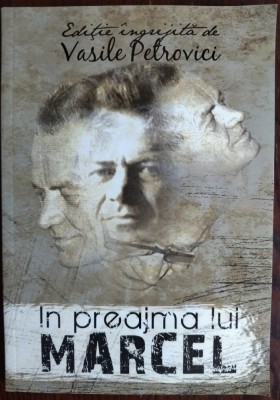 IN PREAJMA LUI MARCEL CHIRNOAGA (2011) [editie ingrijita de VASILE PETROVICI] foto