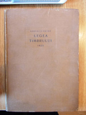 LEGE ASUPRA TEXELOR DE TIMBRU SI INREGISTRARE, CORNELIU BOTEZ, 1925, cartonata foto