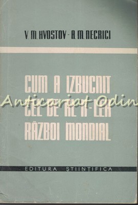 Cum A Izbucnit Cel De Al II-Lea Razboi Mondial - V. M. Hvostov, A. M. Necrici foto