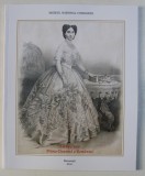ELENA CUZA - PRIMA DOAMNA A TARII , CATALOG DE EXPOZITIE , coordonare de ADINA RENTEA , 2011