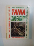 TAINA LONGEVITATII de RAUL DUMITRESCU , BUCURESTI 1996 , COPERTA SPATE PREZINTA PETE