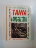 TAINA LONGEVITATII de RAUL DUMITRESCU , BUCURESTI 1996 , * PREZINTA SUBLINIERI