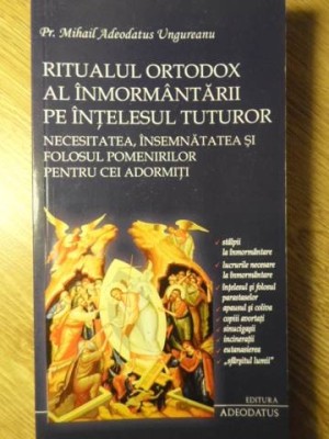 RITUALUL ORTODOX AL INMORMANTARII PE INTELESUL TUTUROR-PR. MIHAIL ADEODATUS UNGUREANU foto