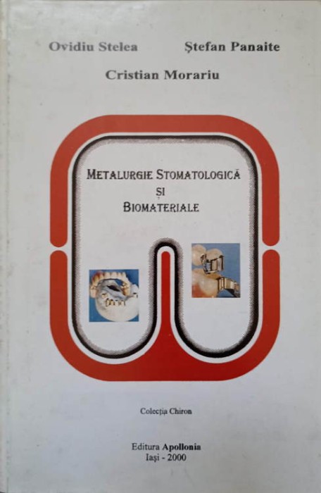 METALURGIE STOMATOLOGICA SI BIOMATERIALE-OVIDIU STELEA, CRISTIAN MORARIU, STEFAN PANAITE-239548