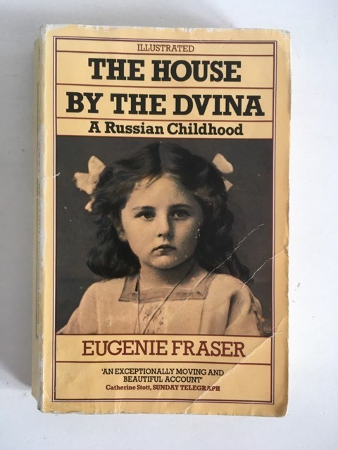 DD - The House by the Dvina: A Russian Childhood by Eugenie Fraser, Illustrated