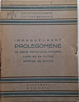 Prolegomene la orice metafizica viitoare care se va putea infatisa ca stiinta &amp;ndash; Immanuel Kant (coperta putin uzata) foto