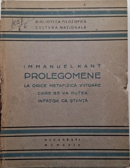 Prolegomene la orice metafizica viitoare care se va putea infatisa ca stiinta &ndash; Immanuel Kant (coperta putin uzata)