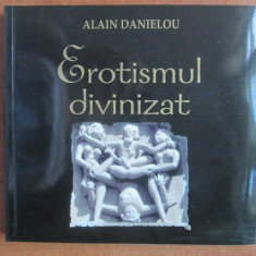 Alain Danielou - Erotismul divinizat. Arhitectura si sculptura templului hindus