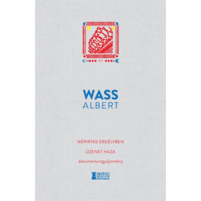 N&eacute;pirt&aacute;s Erd&eacute;lyben - &Uuml;zenet haza - Dokumentumgyűjtem&eacute;ny - Wass Albert